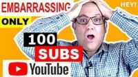 Embarrassing only 100 subscribers