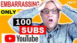 Embarrassing only 100 subscribers