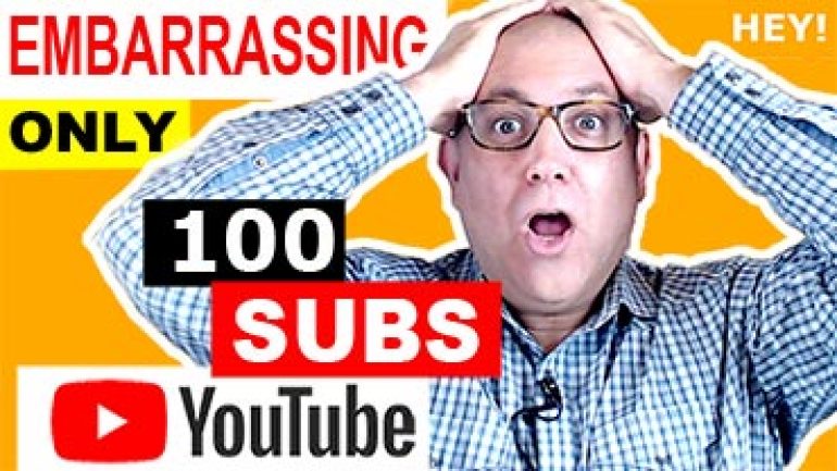 Embarrassing only 100 subscribers